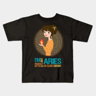 I'm Not Perfect But I'm An Aries So Close Enough Kids T-Shirt